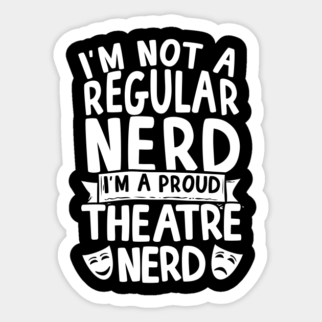 I'm A Proud Theatre Nerd Sticker by thingsandthings